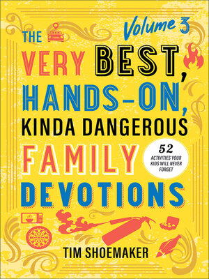 cover image of The Very Best, Hands-On, Kinda Dangerous Family Devotions, Volume 3